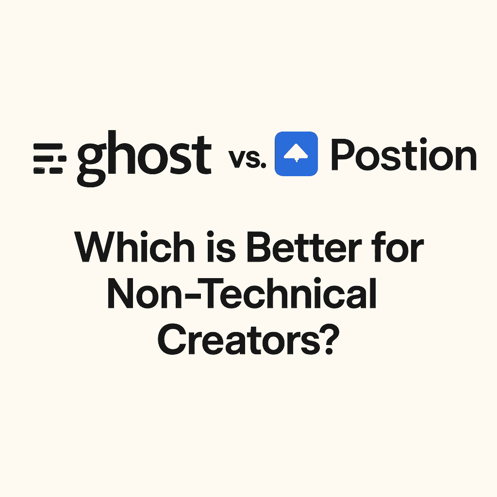 Ghost vs. Postion: Which is Better for Non-Technical Creators?